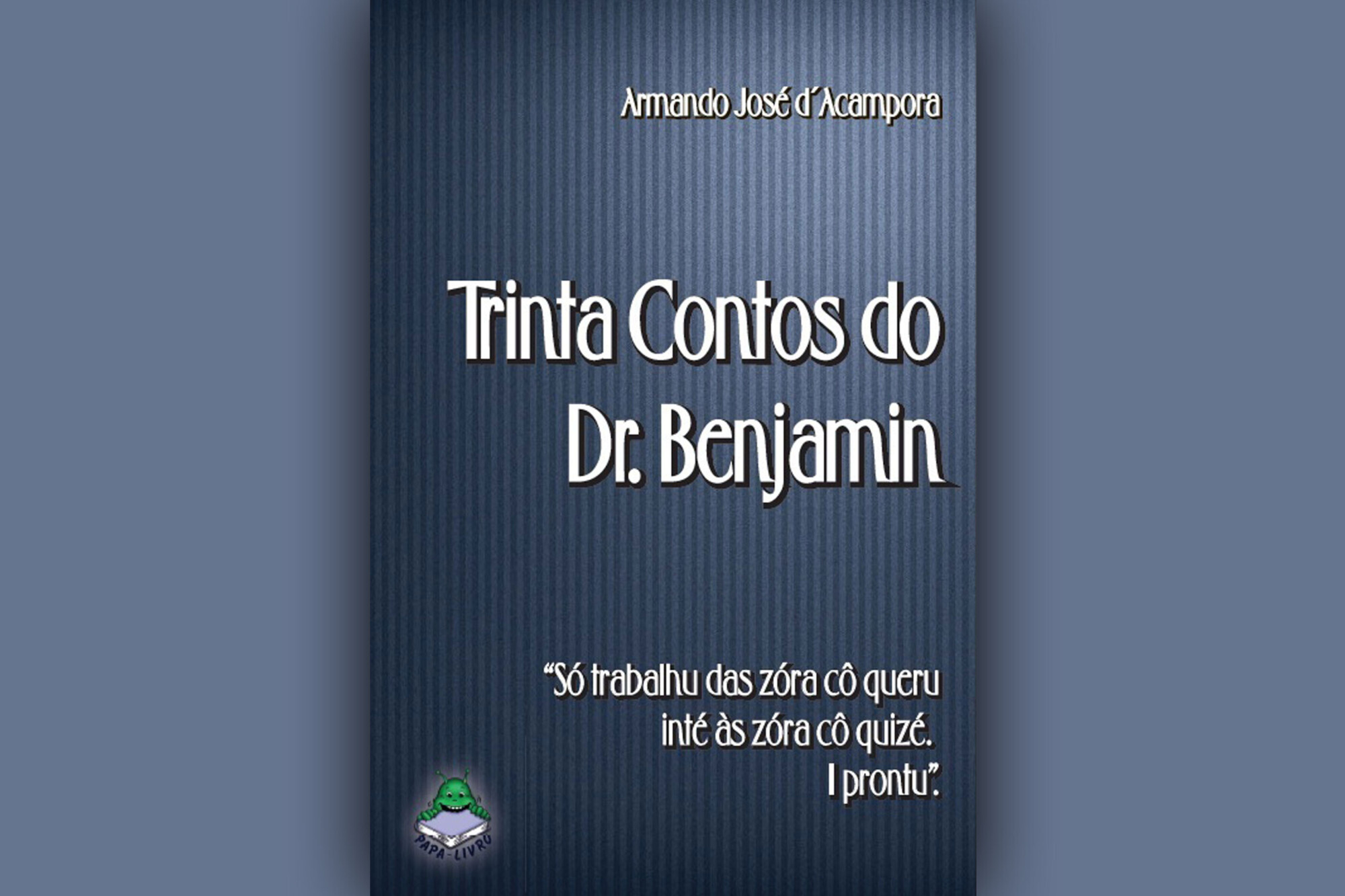 “Trinta contos do Dr. Benjamin” apresenta histórias inusitadas e hilárias