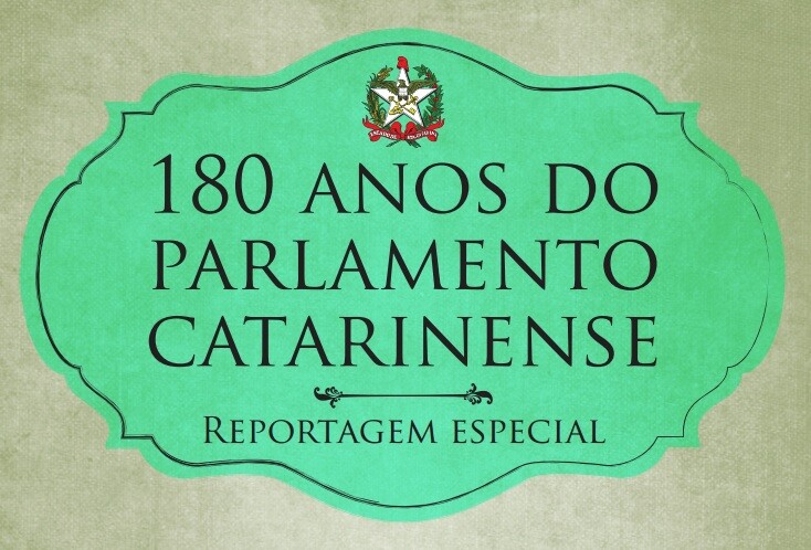 180 anos do Parlamento Catarinense – Do Império à República