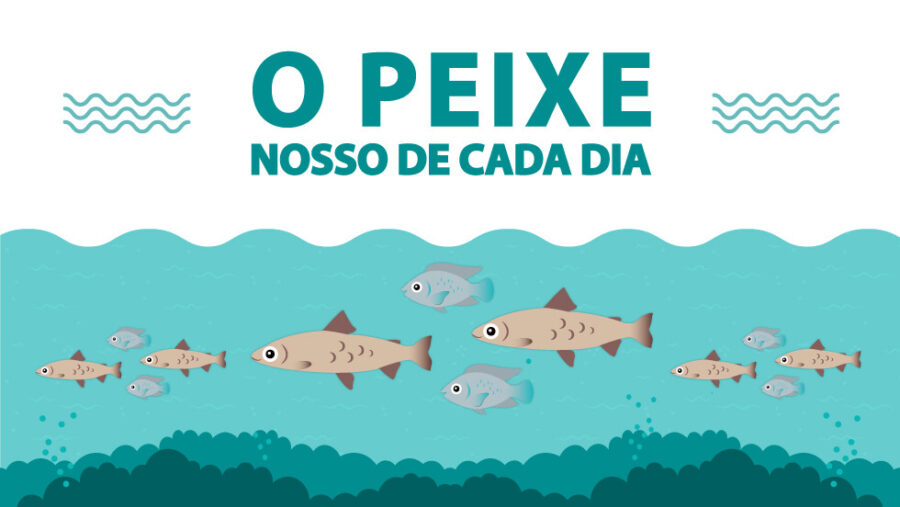 O peixe nosso de cada dia