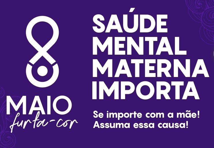 Campanha Maio Furta-Cor, de conscientização da saúde mental materna. FOTO: DIvulgação