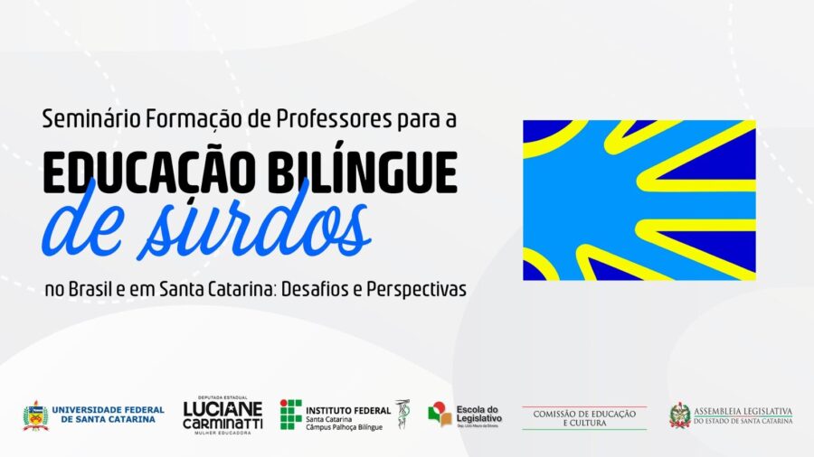Santa Catarina promove seminário nacional sobre educação bilíngue de surdos.